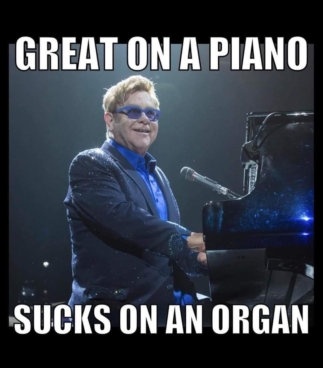 Elton John is great on a piano - meme