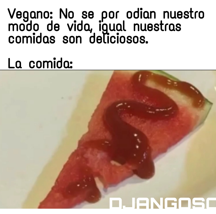 Pizza Vegana Meme Subido Por Djangosincuerdas Memedroid