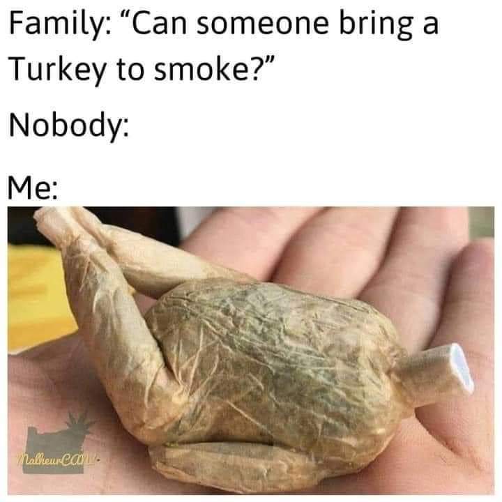 I ma smoke that turkey.... - meme