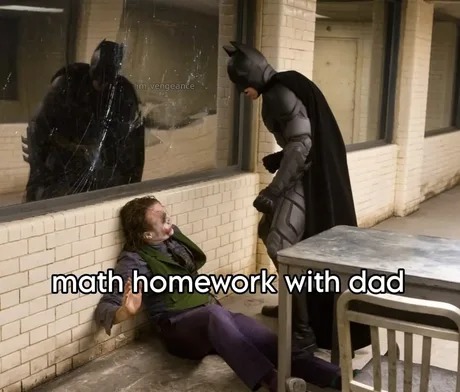 math homevork with dad - meme