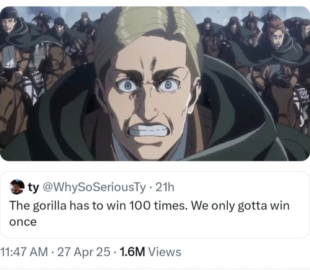 Gorilla only needs one L, we need 100 wins to survive - meme