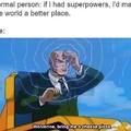 What would you do if you had superpowers?
