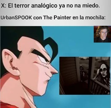 Literalmente, una de las pocas cosas que me dieron miedo - meme