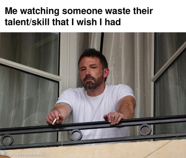 Don't waste your talent - meme