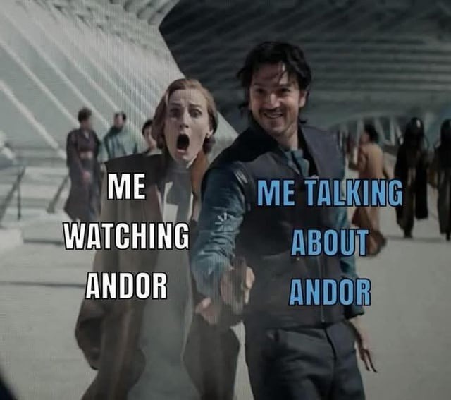 Watching Andor vs explaining Andor. Same obsession - meme