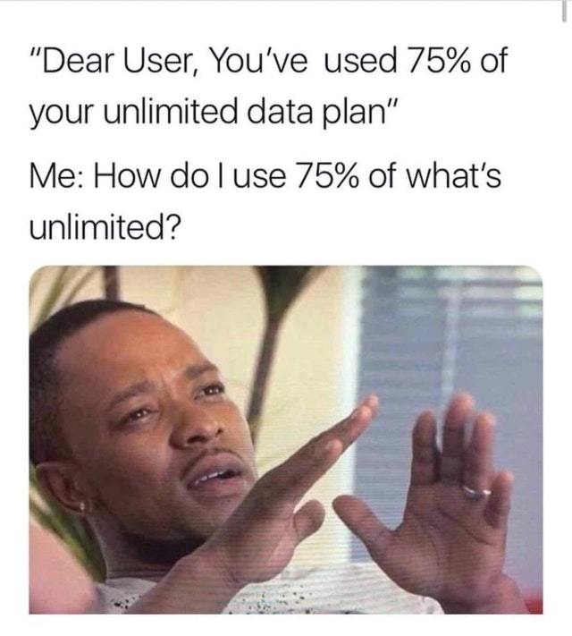 Your unlimited but limited data plan - meme