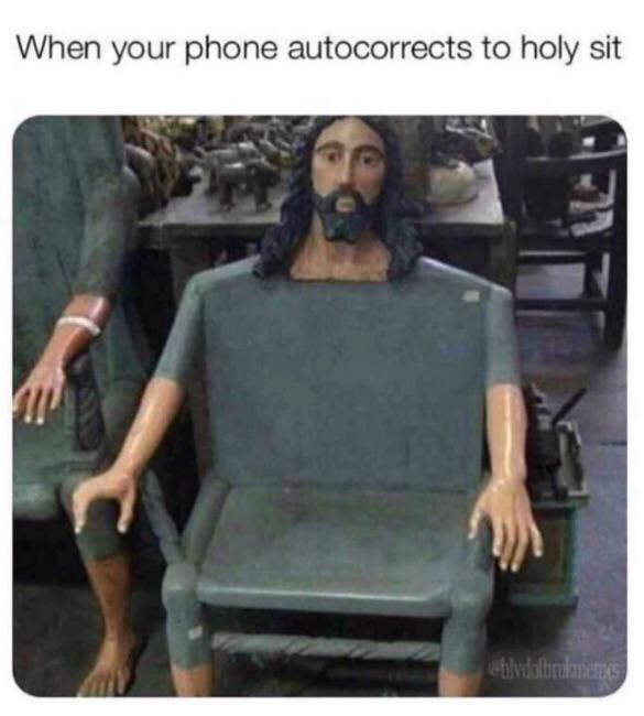 When your phone autocorrects to holy sit - meme