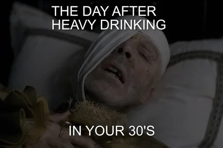 Hangover in your 30s - meme