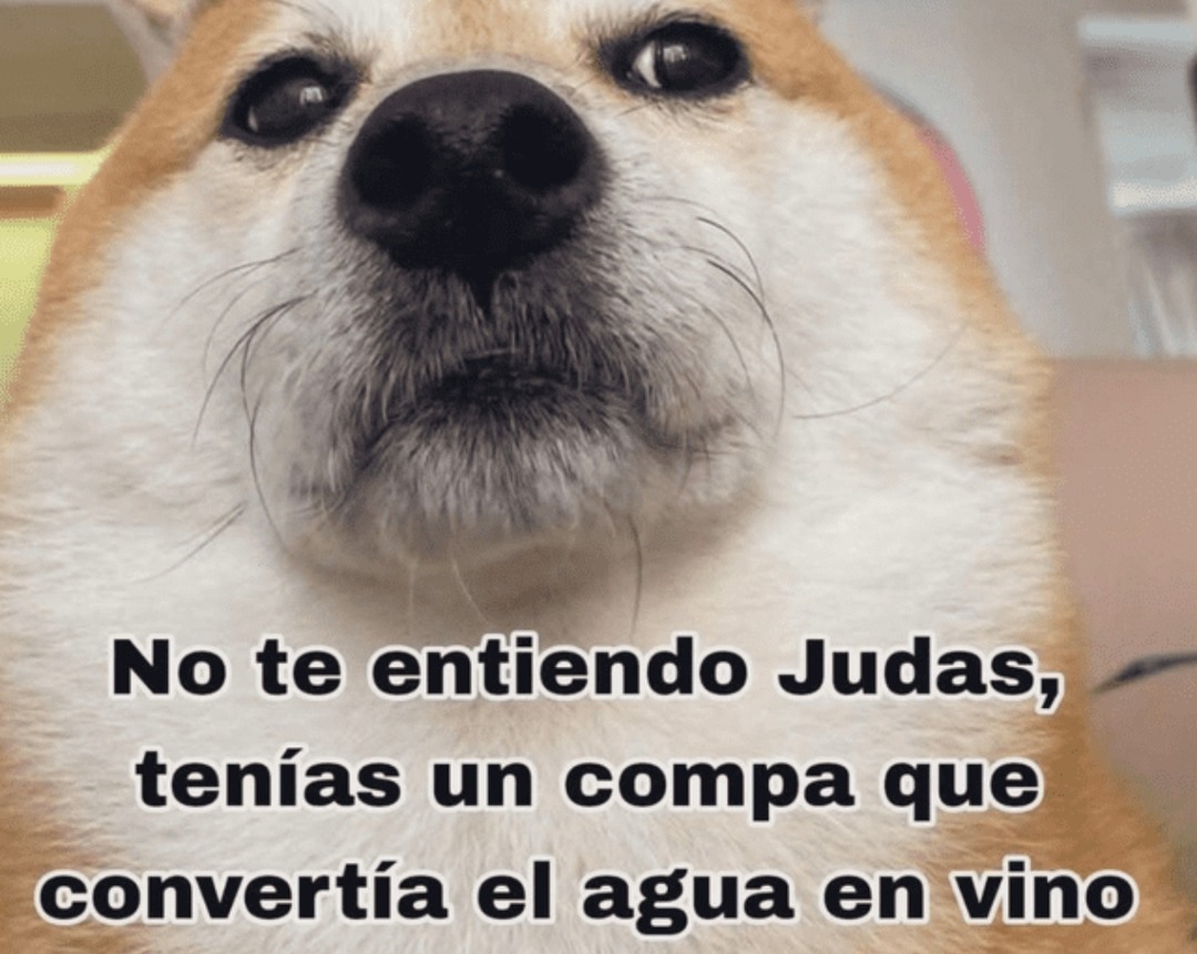 No te entiendo Judas, tenías un compa que convertía agua en vino - meme