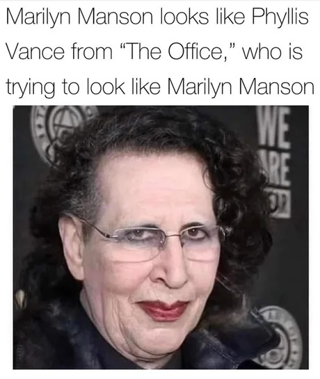 Marilyn Manson looks like Phyllis form the Office - meme