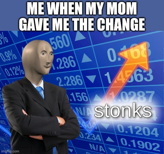 keeping the change: STONKS! - meme