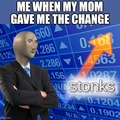 keeping the change: STONKS!