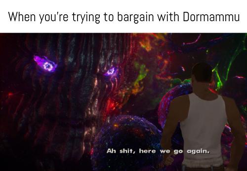 Dormammu, I've come to bargain - meme