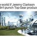 the world if Jeremy Clarkson didn't punch Top Gear producer