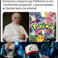Esto es bastante irónico, mientras que las tías religiosas satanizaban a Pokémon, el papa dio su bendición a la franquicia. :yaoming: