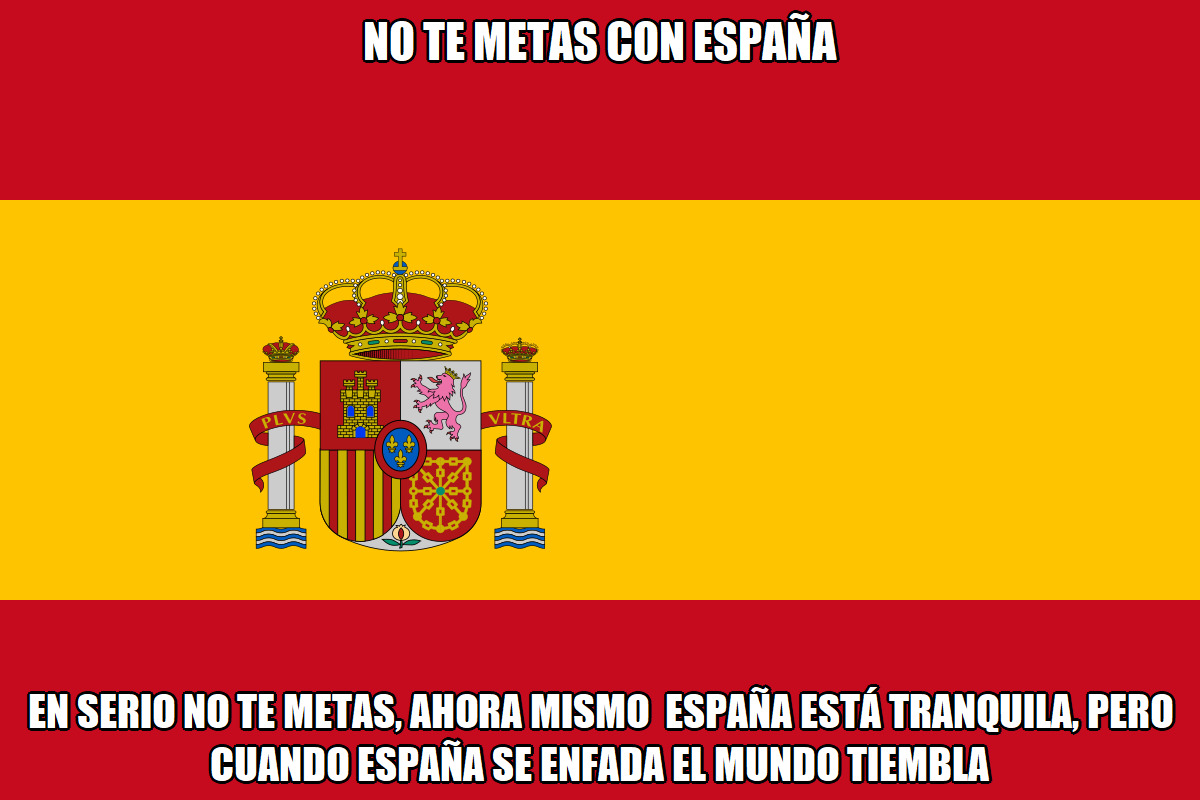 No te metas con España, es un consejo - meme