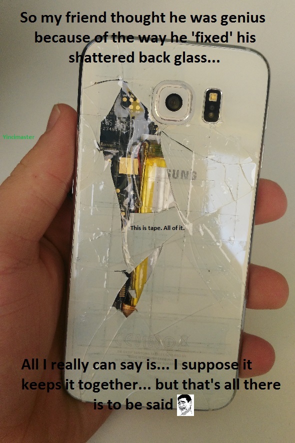 I mean, how do you break your phone this bad in the first place?! - meme