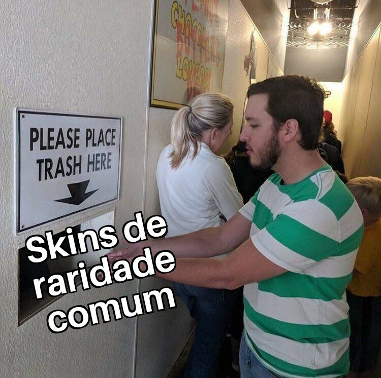 Skins comuns são um lixo - meme