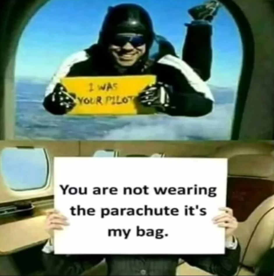 J'étais votre pilote et tu ne porte pas de parachute c'est mon sac - meme