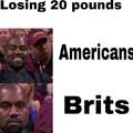 Losing 20 pounds: Americans vs Brits