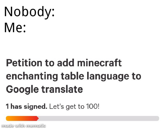 Petition To Add Minecraft Enchanting Table Language To Google Translate Meme By Peebee Memedroid