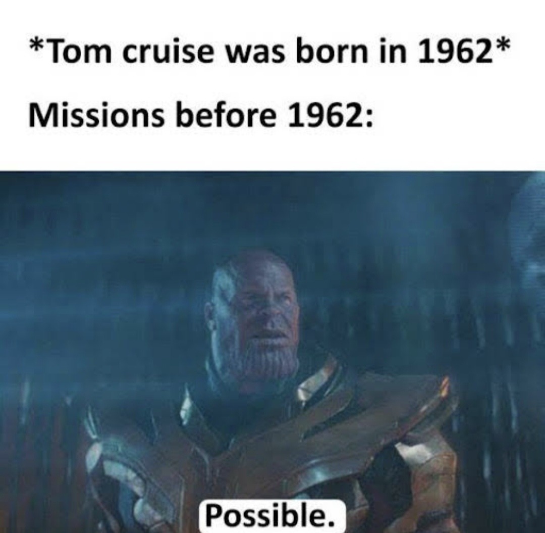 Traducción:*Tom Cruise nace en 1962* misiones antes de 1962: - meme