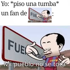 Mi pueblo no se toca - meme