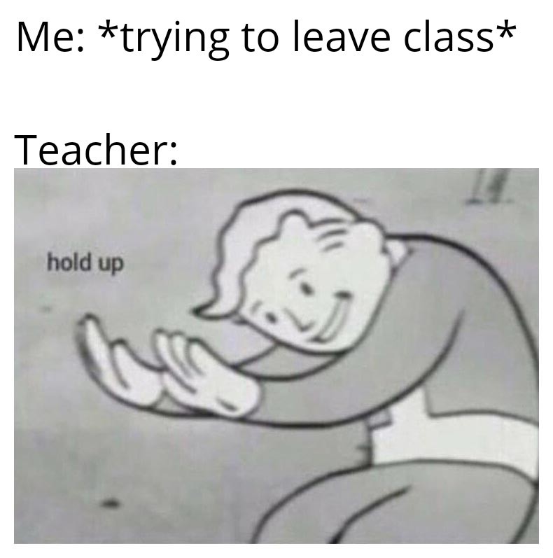 No leaving class - meme