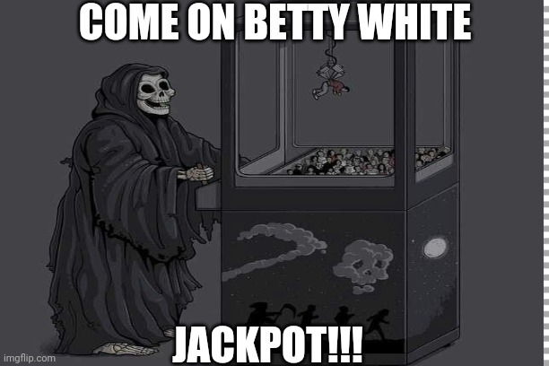 Grim reaper wins Betty White - meme