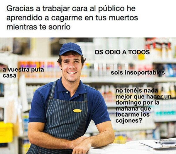 Así es trabajar de cara al público - meme