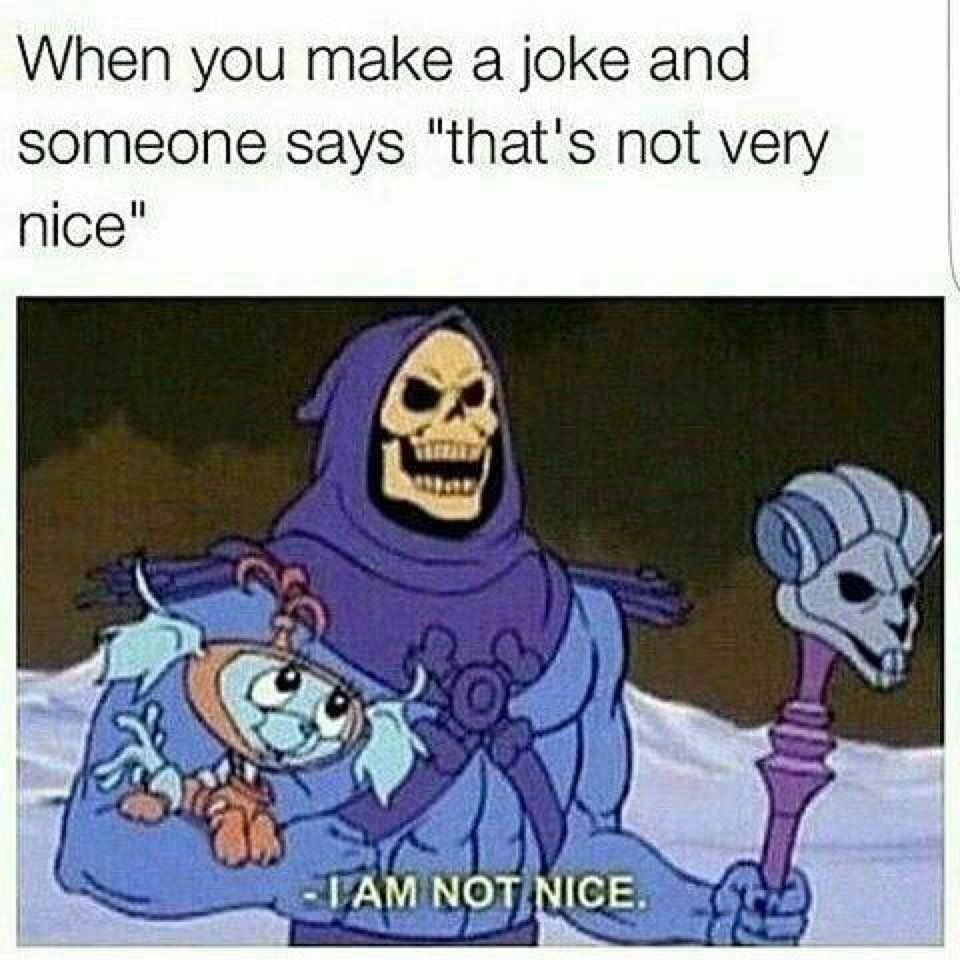 I am not nice - meme