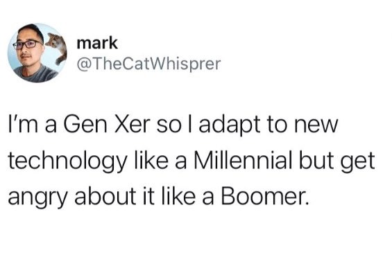 I'm not a GenX so I can't confirm - meme