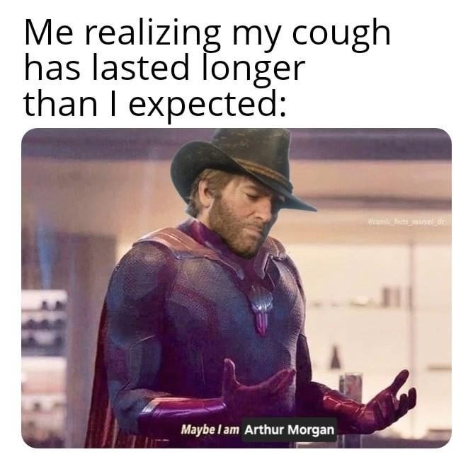 Me realizing this cough has lasted longer than the tutorial - meme