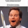 sword owners be like