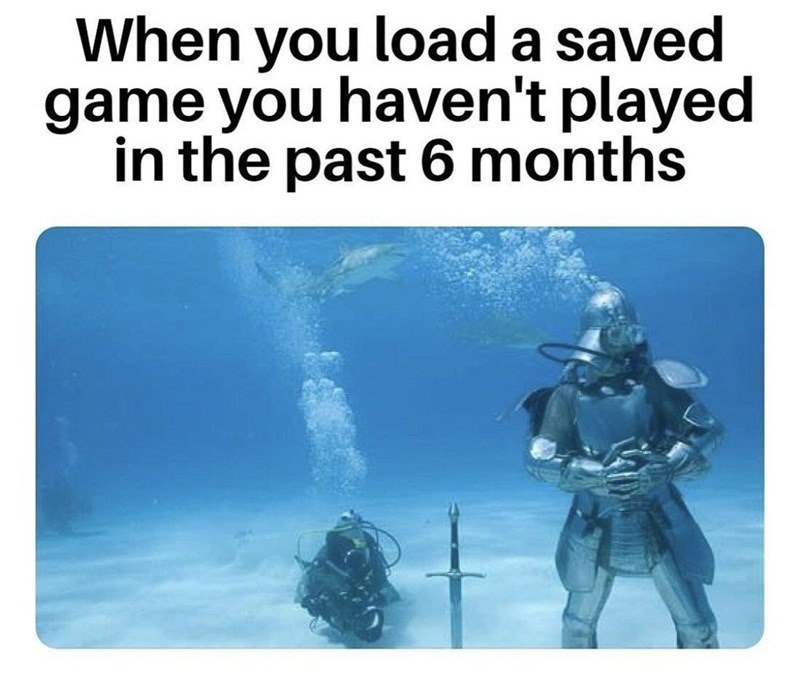 When you load a saved game - meme