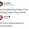 2nd comment is a dog child