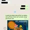 Chat con '' Jorgete '' , sube buenos memes