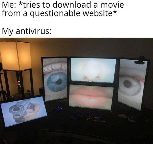 My antivirus got excited - meme