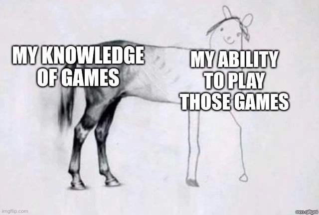 Brain knows how games work, fingers said nah - meme