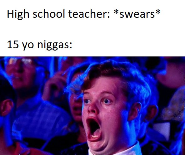 When the high school teacher swears - meme