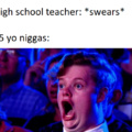 When the high school teacher swears