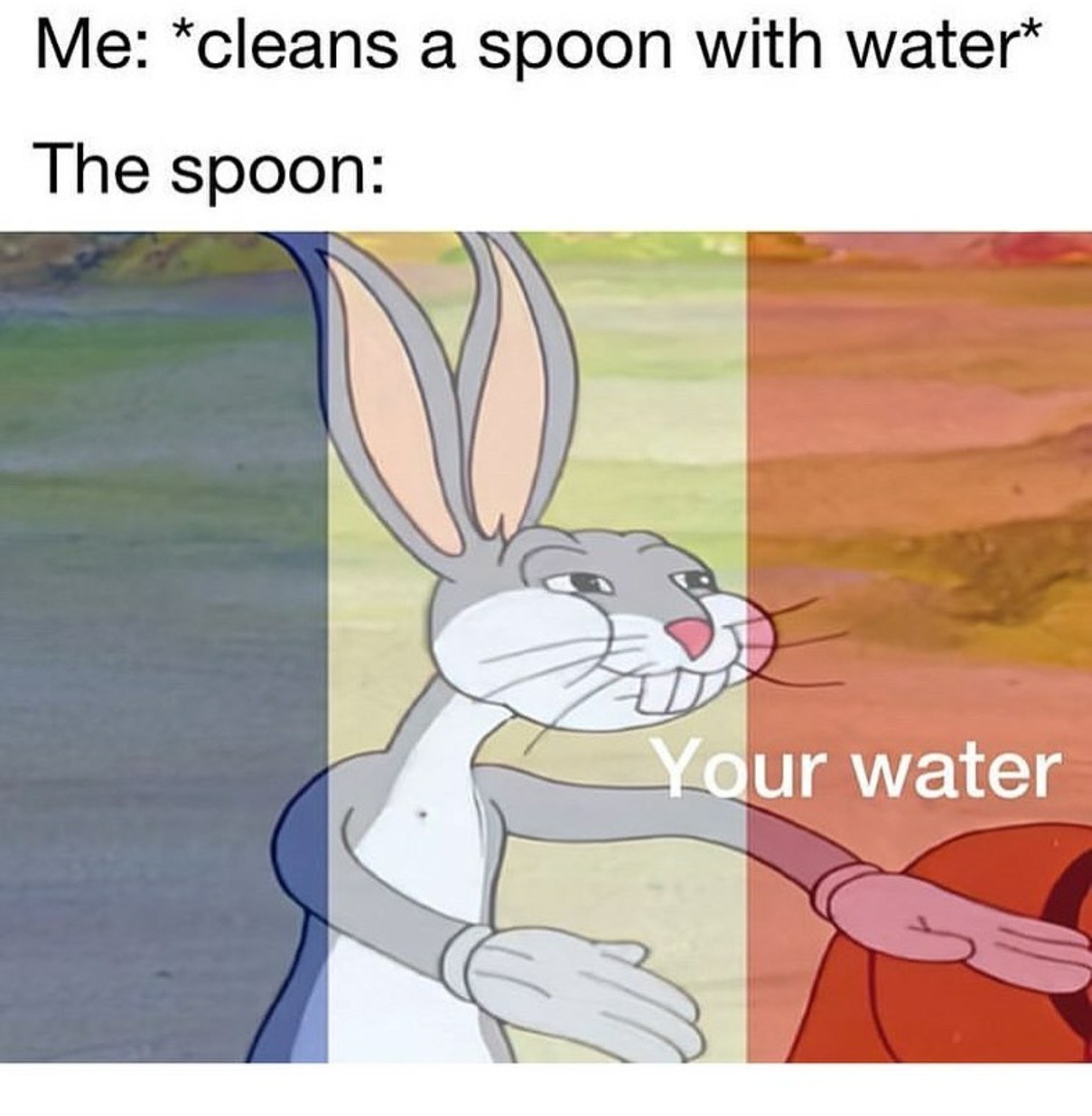 Your water. - meme