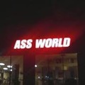 Can someone take me to ASS WORLD?!?!