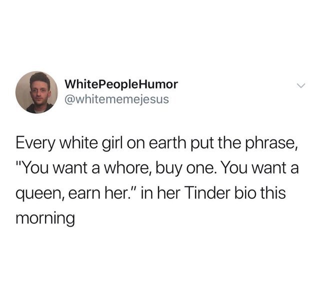 You want a whore, buy one. You want a queen, earn her - meme