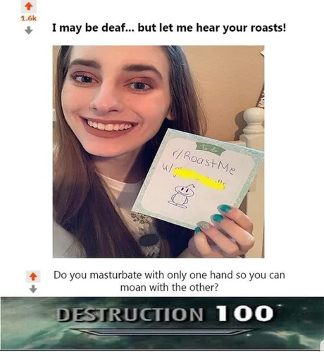 I'm deaf, let me hear your roasts - meme