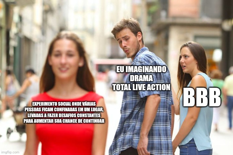 1 - Drama Total é um trem bom 2 - O nome Big Brother vem de um livro de um futuro distópico onde tudo é observado, se fosse lançado esse ano eu acharia supimba. Nunca acompanhei, então nem sei se é bom ou não - meme