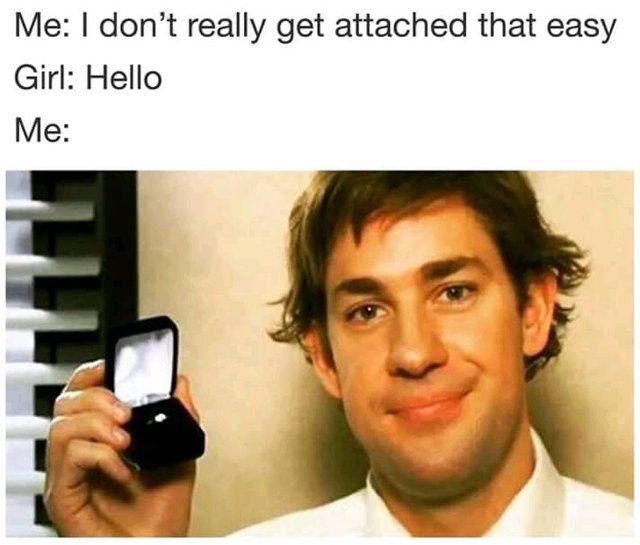 I don't really get attached that easy - meme