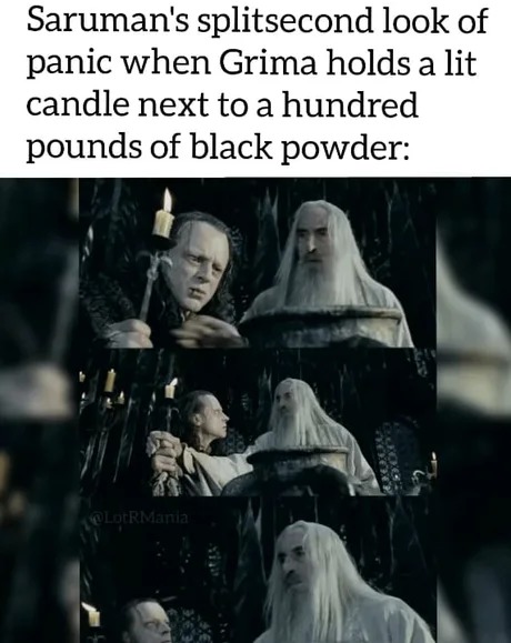 The only time Saruman was afraid - meme