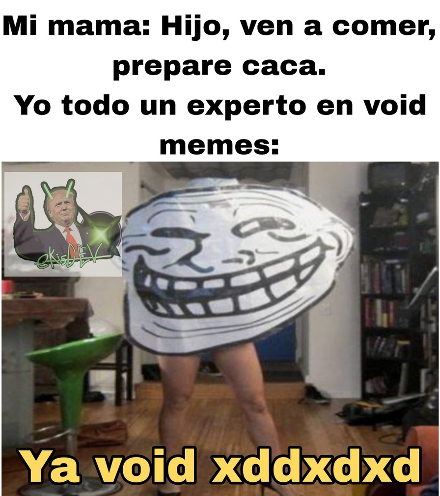Ya void xdxdxdxd - meme