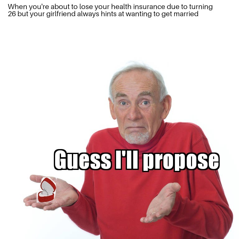 Marry to get on her health insurance - meme